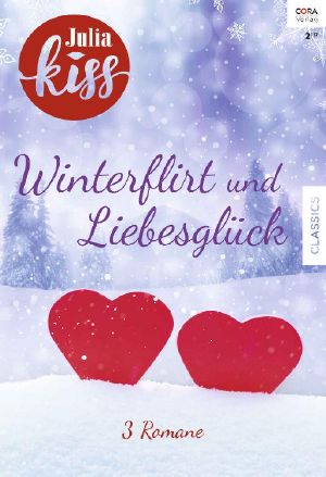 [Julia - Kiss 02] • Winterflirt und Liebesglück · Ein Croissant für Zwei / Gesucht - gefunden / Erwischt!